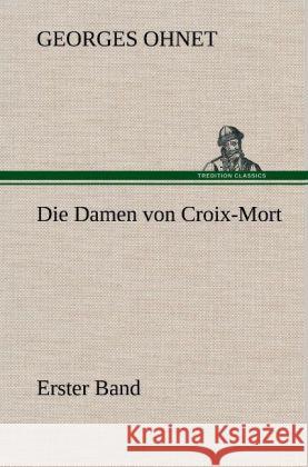 Die Damen von Croix-Mort - Erster Band Ohnet, Georges 9783847258339