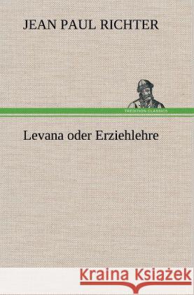 Levana oder Erziehlehre Jean Paul 9783847258797