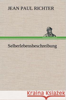 Selberlebensbeschreibung Jean Paul 9783847258834 TREDITION CLASSICS