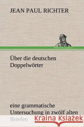 Über die deutschen Doppelwörter Jean Paul 9783847258858 TREDITION CLASSICS