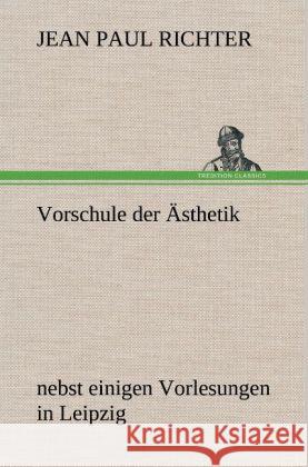 Vorschule der Ästhetik Jean Paul 9783847258865 TREDITION CLASSICS