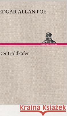 Der Goldkäfer Poe, Edgar Allan 9783847258995 TREDITION CLASSICS