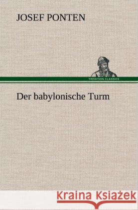 Der babylonische Turm Ponten, Josef 9783847259077