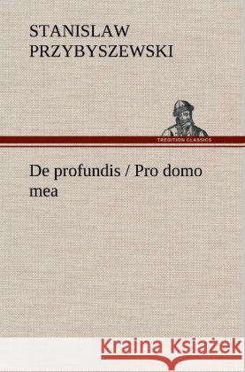 De profundis / Pro domo mea Przybyszewski, Stanislaw 9783847259176 TREDITION CLASSICS