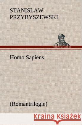 Homo Sapiens (Romantrilogie) Przybyszewski, Stanislaw 9783847259190 TREDITION CLASSICS