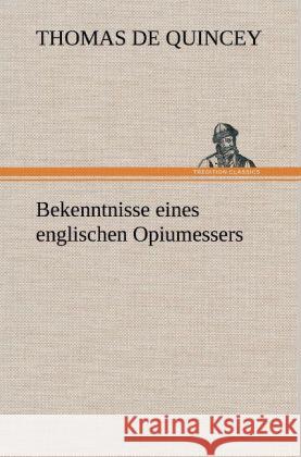 Bekenntnisse eines englischen Opiumessers De Quincey, Thomas 9783847259312