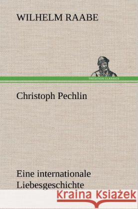 Christoph Pechlin Raabe, Wilhelm 9783847259350 TREDITION CLASSICS