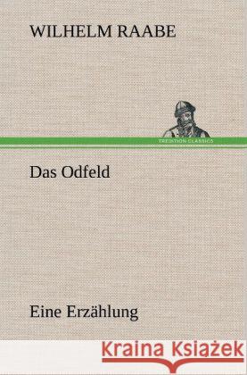 Das Odfeld Raabe, Wilhelm 9783847259374 TREDITION CLASSICS