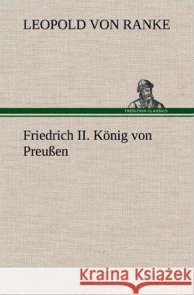 Friedrich II. Konig Von Preussen Leopold Von Ranke 9783847259688 Tredition Classics