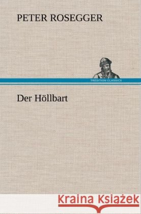 Der Höllbart Rosegger, Peter 9783847260257