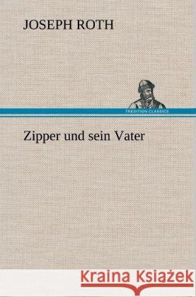 Zipper und sein Vater Roth, Joseph 9783847260417 TREDITION CLASSICS