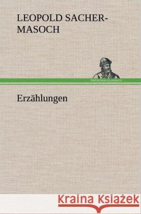 Erzählungen Sacher-Masoch, Leopold von 9783847260554