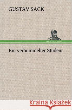 Ein verbummelter Student Sack, Gustav 9783847260592