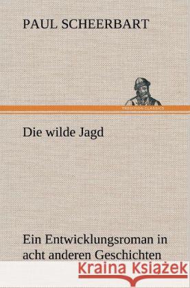 Die wilde Jagd Scheerbart, Paul 9783847260752 TREDITION CLASSICS