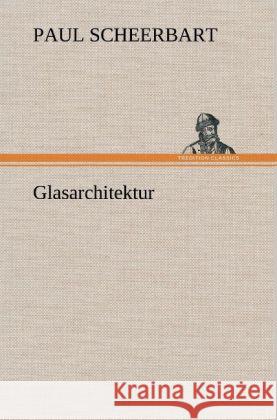 Glasarchitektur Paul Scheerbart 9783847260769 Tredition Classics