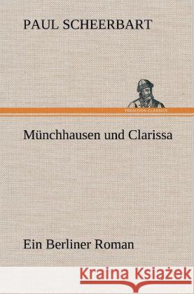 Münchhausen und Clarissa Scheerbart, Paul 9783847260790 TREDITION CLASSICS