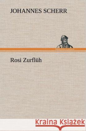 Rosi Zurflüh Scherr, Johannes 9783847260882 TREDITION CLASSICS
