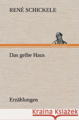 Das gelbe Haus Schickele, René 9783847260912