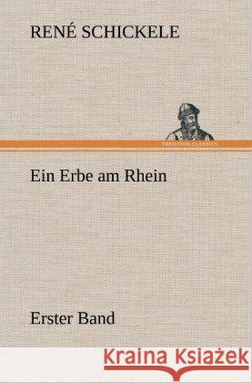 Ein Erbe am Rhein - Erster Band Schickele, René 9783847260929