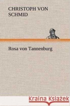 Rosa Von Tannenburg Christoph Von Schmid 9783847261131 Tredition Classics