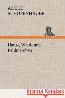 Haus-, Wald- und Feldmärchen Schopenhauer, Adele 9783847261230