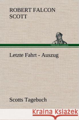 Letzte Fahrt - Auszug Scott, Robert F. 9783847261414 TREDITION CLASSICS