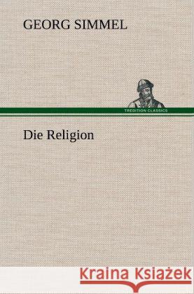 Die Religion Simmel, Georg 9783847261667 TREDITION CLASSICS