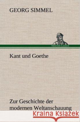 Kant und Goethe Simmel, Georg 9783847261674 TREDITION CLASSICS