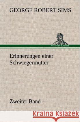 Erinnerungen einer Schwiegermutter - Zweiter Band Sims, George Robert 9783847261728