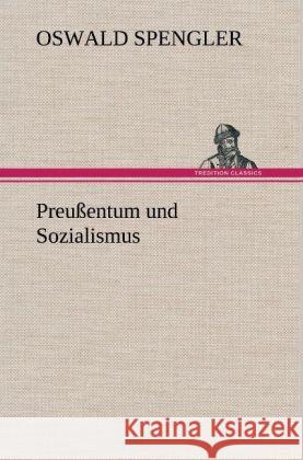 Preußentum und Sozialismus Spengler, Oswald 9783847261759 TREDITION CLASSICS