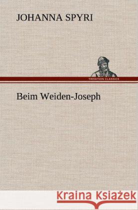Beim Weiden-Joseph Spyri, Johanna 9783847261834