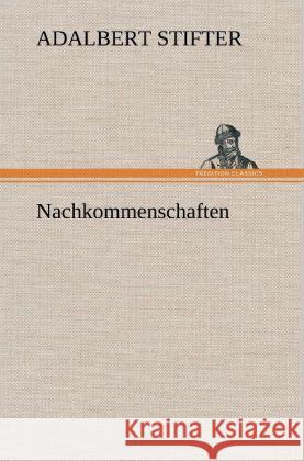 Nachkommenschaften Stifter, Adalbert 9783847262169 TREDITION CLASSICS