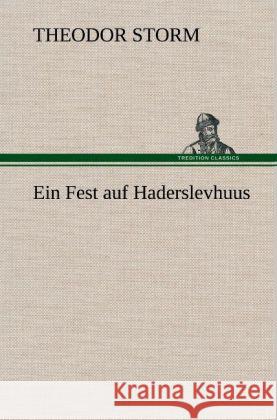 Ein Fest auf Haderslevhuus Storm, Theodor 9783847262336 TREDITION CLASSICS