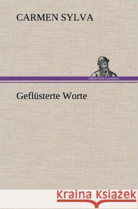 Geflüsterte Worte Sylva, Carmen 9783847262534 TREDITION CLASSICS