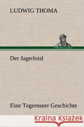 Der Jagerloisl Thoma, Ludwig 9783847262589