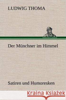 Der Münchner im Himmel Thoma, Ludwig 9783847262596 TREDITION CLASSICS