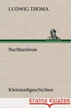 Nachbarsleute Thoma, Ludwig 9783847262657 TREDITION CLASSICS