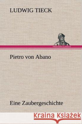 Pietro von Abano Tieck, Ludwig 9783847262855 TREDITION CLASSICS