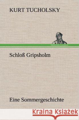 Schloß Gripsholm Tucholsky, Kurt 9783847263012 TREDITION CLASSICS