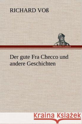 Der gute Fra Checco und andere Geschichten Voß, Richard 9783847263319 TREDITION CLASSICS