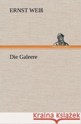 Die Galeere Weiß, Ernst 9783847263531 TREDITION CLASSICS