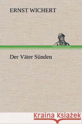Der Väter Sünden Wichert, Ernst 9783847263647 TREDITION CLASSICS