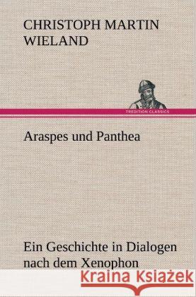 Araspes und Panthea Wieland, Christoph Martin 9783847263715