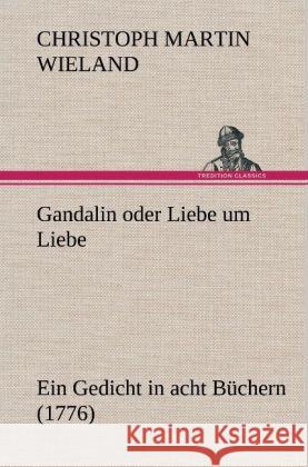 Gandalin oder Liebe um Liebe Wieland, Christoph Martin 9783847263739 TREDITION CLASSICS