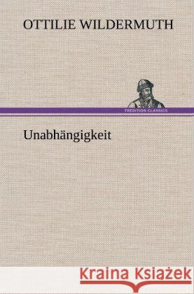 Unabhängigkeit Wildermuth, Ottilie 9783847263937