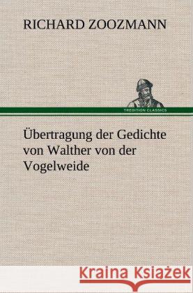 Übertragung der Gedichte von Walther von der Vogelweide Zoozmann, Richard 9783847264200