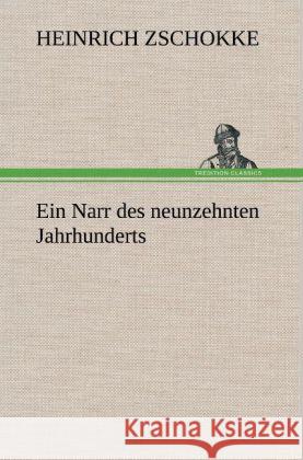 Ein Narr des neunzehnten Jahrhunderts Zschokke, Heinrich 9783847264309