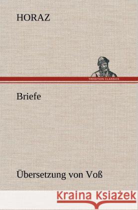 Briefe (Übersetzung von Voß) Horaz 9783847264538