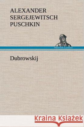 Dubrowskij Puschkin, Alexander S. 9783847264897 TREDITION CLASSICS