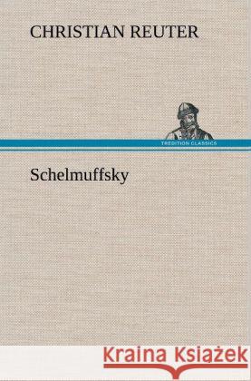 Schelmuffsky Reuter, Christian 9783847264903 TREDITION CLASSICS